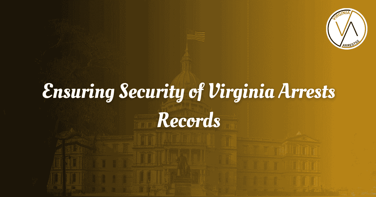 Ensuring Security of Virginia Arrests Records.png