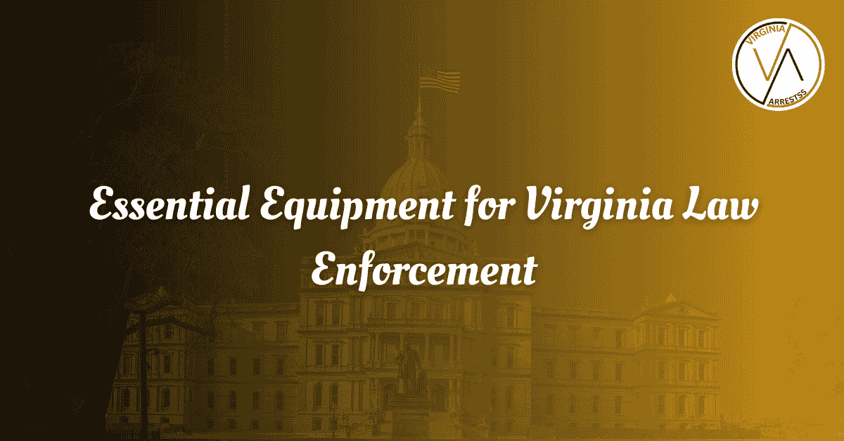Essential Equipment for Virginia Law Enforcement.png