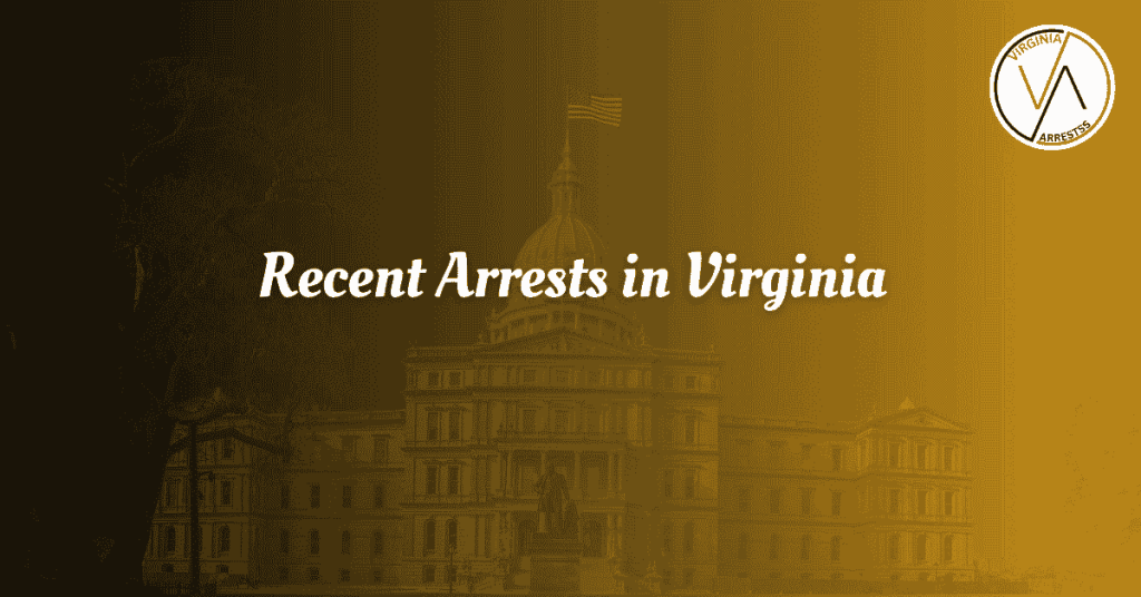 Recent Arrests in Virginia VA