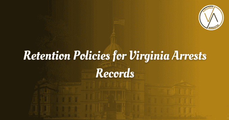 Retention Policies for Virginia Arrests Records.png