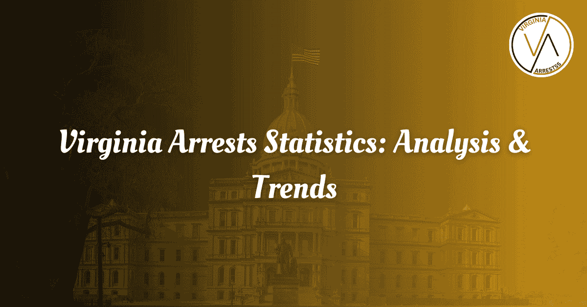 Virginia Arrests Statistics Analysis Trends.png